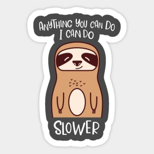 Anything You Can Do I Can Do Slower Funny Lazy Sloth Kawaii Cute Animal Sticker